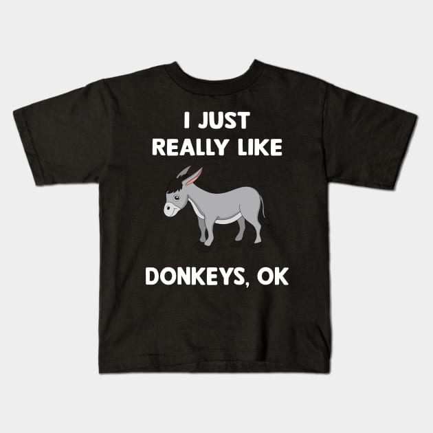 I just really like Donkeys, ok Kids T-Shirt by TEEPHILIC